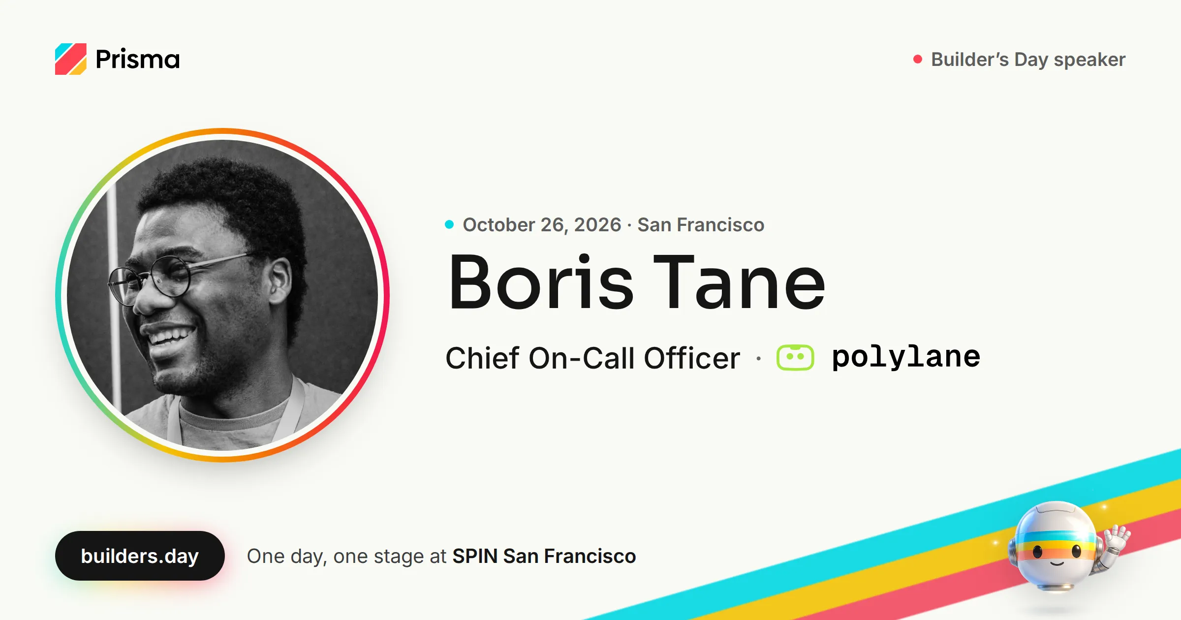 Boris Tane, Chief On-Call Officer at Polylane: Builder's Day speaker, October 26, 2026 in San Francisco.