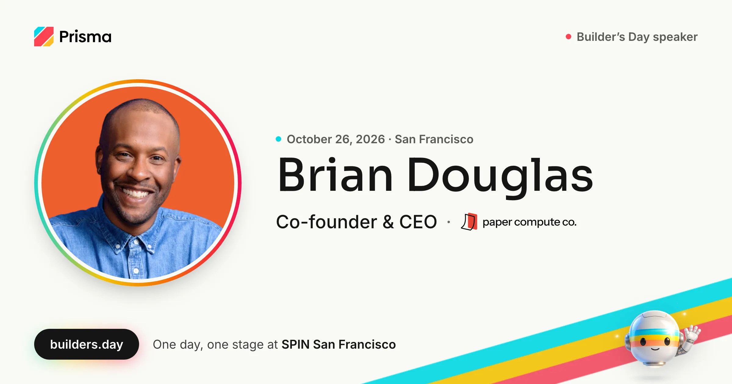 Brian Douglas, Co-founder & CEO at Paper Compute: Builder's Day speaker, October 26, 2026 in San Francisco.