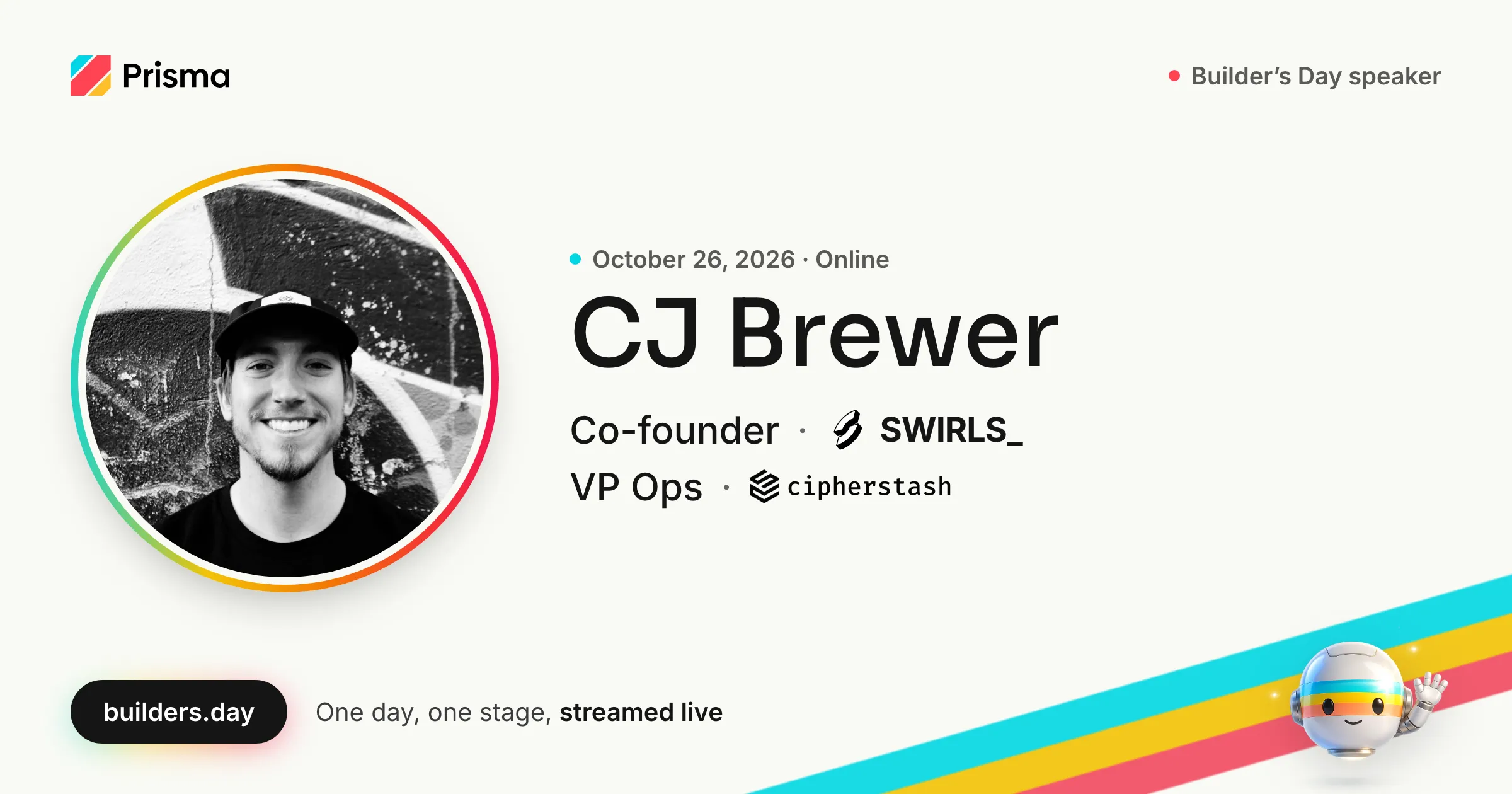 CJ Brewer, Co-founder at Swirls AI and VP Ops at CipherStash: Builder's Day speaker, October 26, 2026, online.